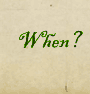 When?